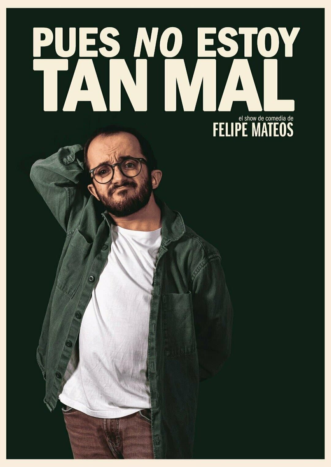 Cartel de Felipe Mateos: «Pues no estoy tan mal»