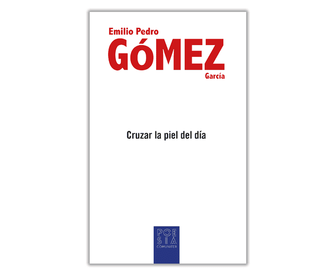 Cartel de Presentación del poemario ‘Cruzar la piel del día’, de Emilio Pedro Gómez