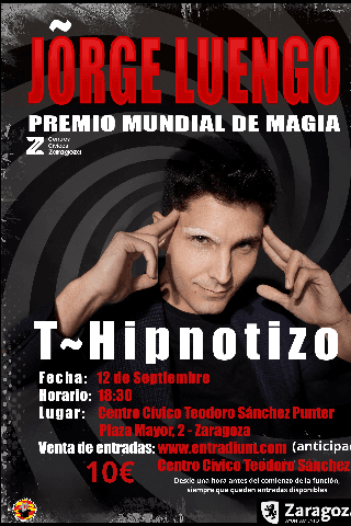 Cartel de ZARAGOZA MÁGICA PRESENTA: T-HIPNOTIZO Jorge Luengo: magia, humor y el poder de la mente