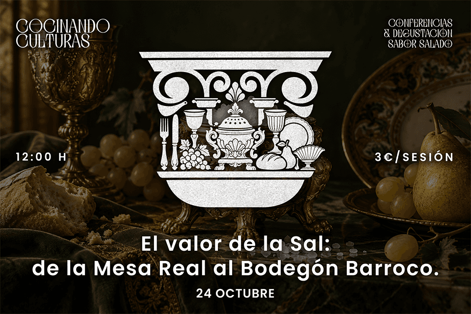 Cartel de Conferencia + Degustación: El valor de la sal, de la mesa real al bodegón barroco por Carmen Abad Zardoya